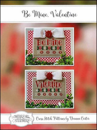 Be Mine, Valentine Cross Stitch Pattern by Cherry Hill Stitchery *NEW* - Premium Pattern, Cross Stitch from Cherry Hill Designs - Just $13! Shop now at Crossed Hearts Needlework & Design