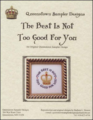 The Best Is Not Too Good For You Cross Stitch Pattern by Queenstown Sampler Designs - Premium Pattern, Cross Stitch from Queenstown Sampler Designs - Just $7! Shop now at Crossed Hearts Needlework & Design