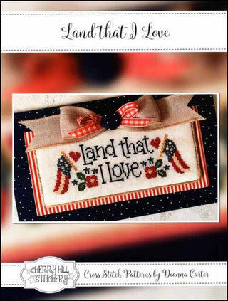 Land That I Love Cross Stitch Pattern by Cherry Hill Stitchery *NEW* - Premium Pattern, Cross Stitch from Cherry Hill Designs - Just $12! Shop now at Crossed Hearts Needlework & Design