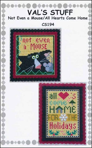 Not Even A Mouse/All Hearts Come Home Cross Stitch Pattern by Val's Stuff - Premium Pattern, Cross Stitch from Val's Stuff - Just $14! Shop now at Crossed Hearts Needlework & Design