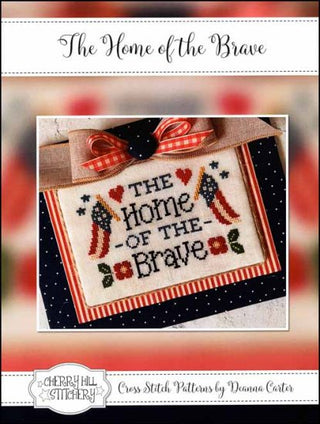 The Home of the Brave Cross Stitch Pattern by Cherry Hill Stitchery *NEW* - Premium Pattern, Cross Stitch from Cherry Hill Designs - Just $12! Shop now at Crossed Hearts Needlework & Design