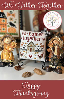 Happy Thanksgiving: We Gather Together Cross Stitch Pattern by Anabella's *NEW* - Premium Pattern, Cross Stitch from Anabella's - Just $8! Shop now at Crossed Hearts Needlework & Design