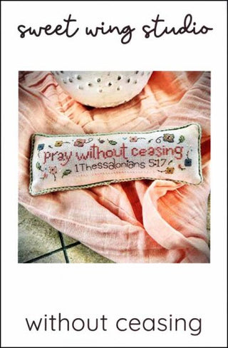 Without Ceasing Cross Stitch Pattern by Sweet Wing Studio - Premium Pattern, Cross Stitch from Sweet Wing Studio - Just $7.50! Shop now at Crossed Hearts Needlework & Design